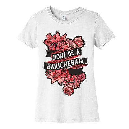 Don't Be A Douchebag Women's Cotton Tee