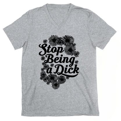 Stop Being a Dick V-Neck