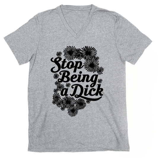 Stop Being a Dick V-Neck