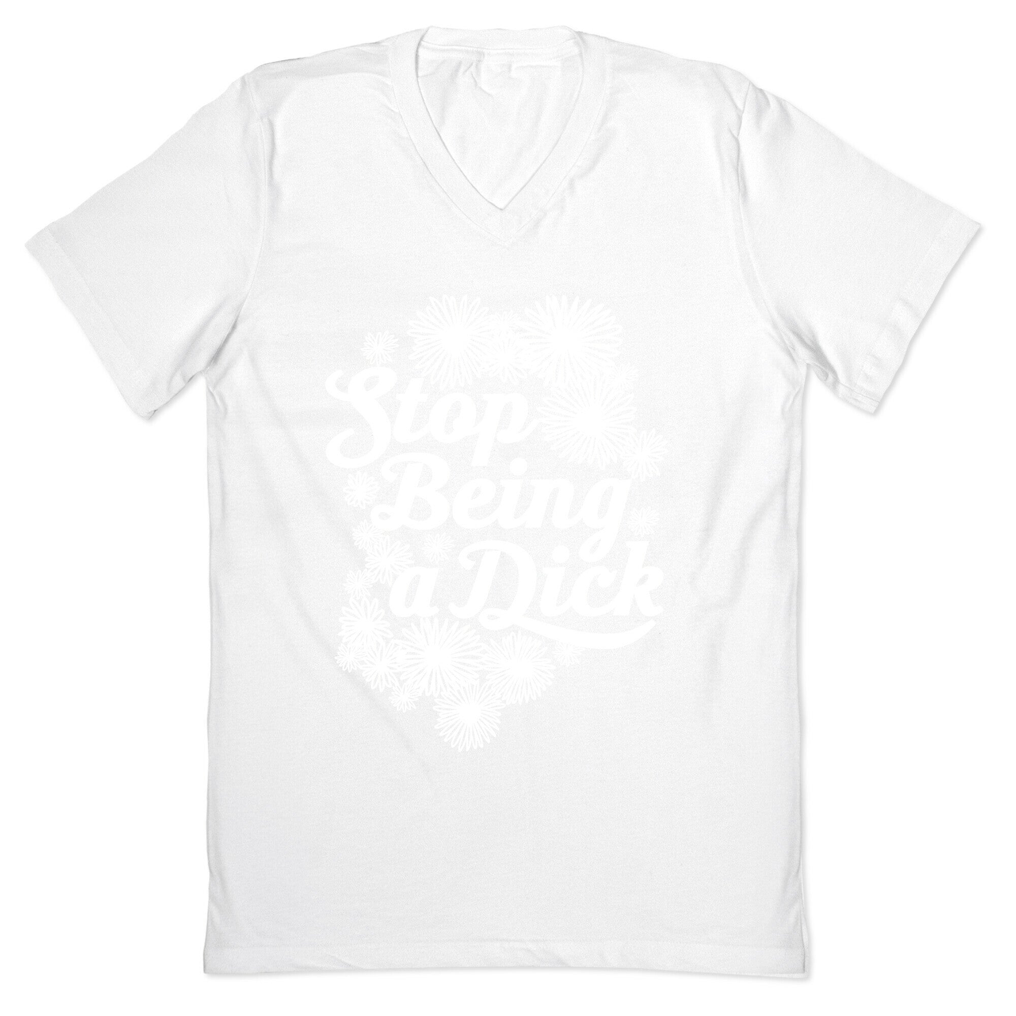 Stop Being a Dick V-Neck