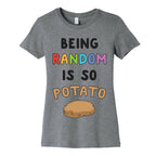 Being Random Is So Potato Women's Cotton Tee