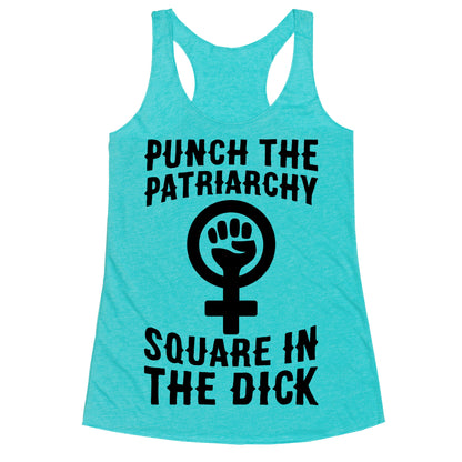 Punch The Patriarchy Square In The Dick Racerback Tank