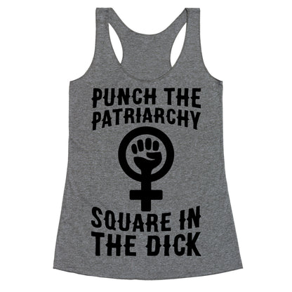 Punch The Patriarchy Square In The Dick Racerback Tank
