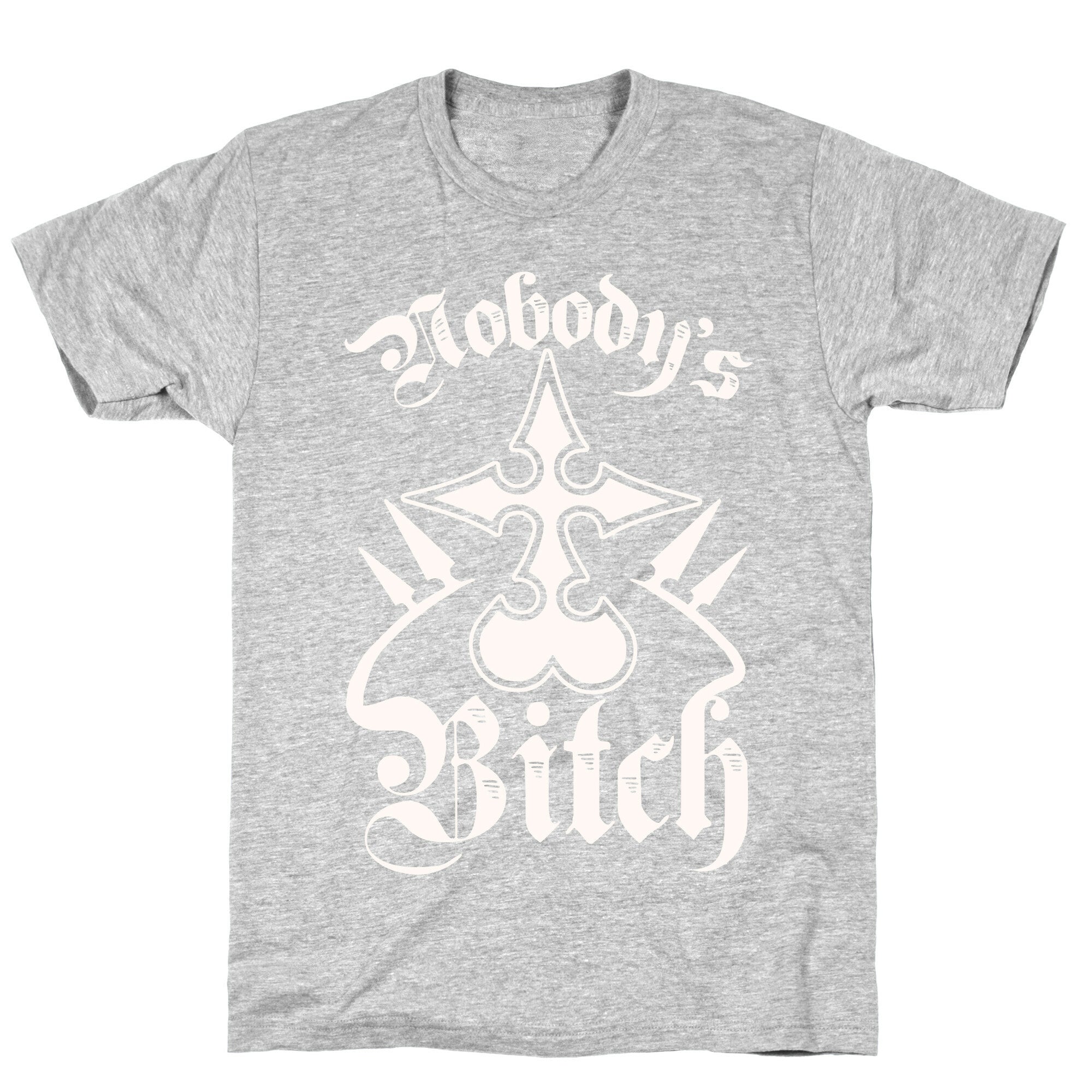 Nobody's Bitch T-Shirt