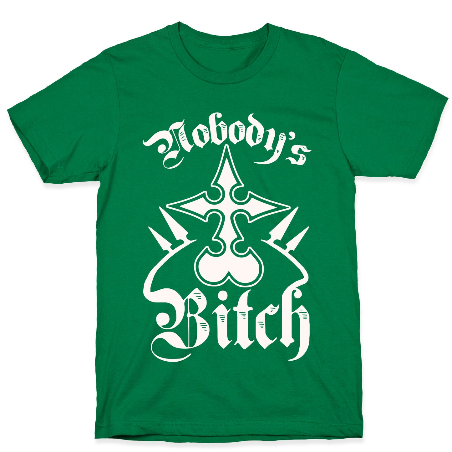 Nobody's Bitch T-Shirt