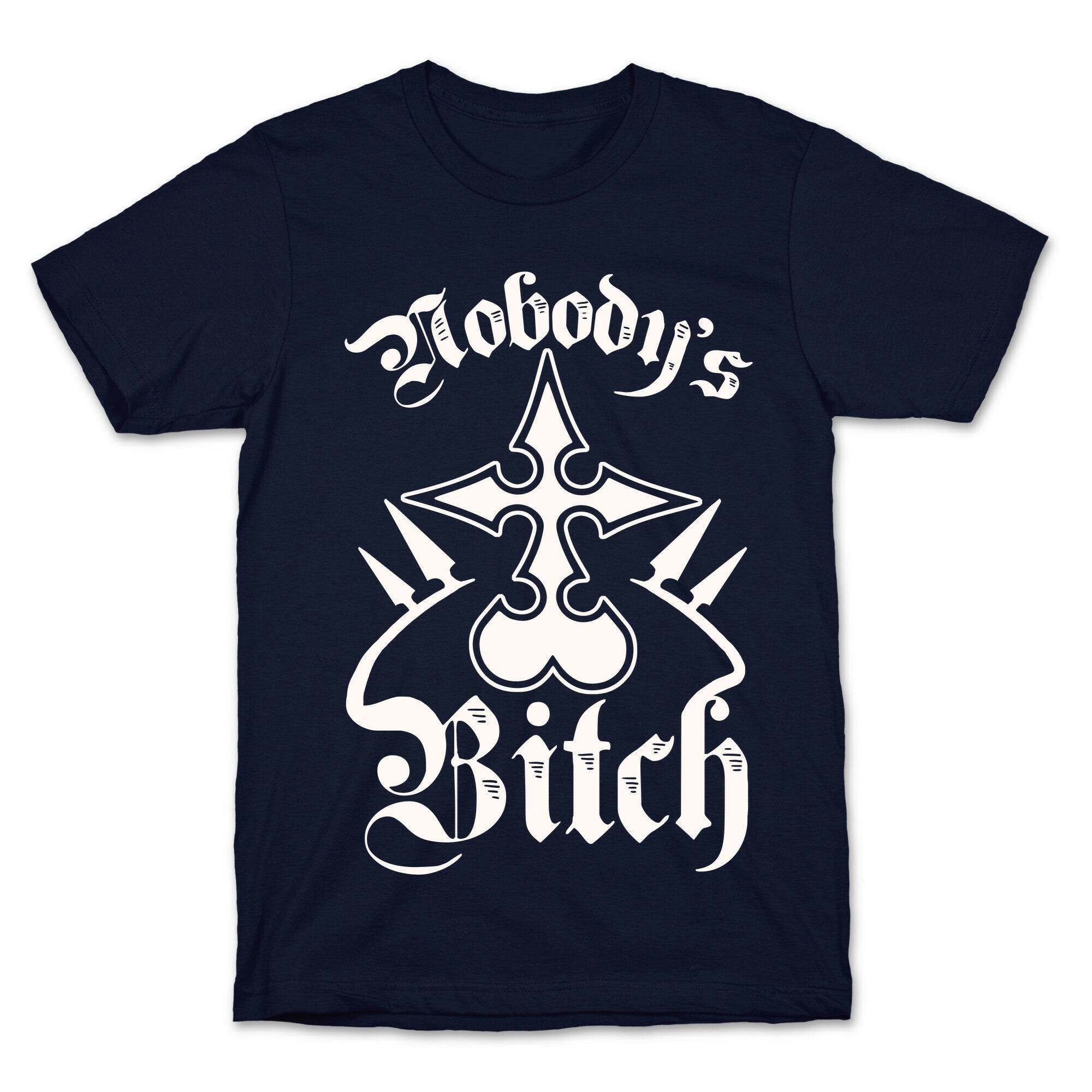 Nobody's Bitch T-Shirt