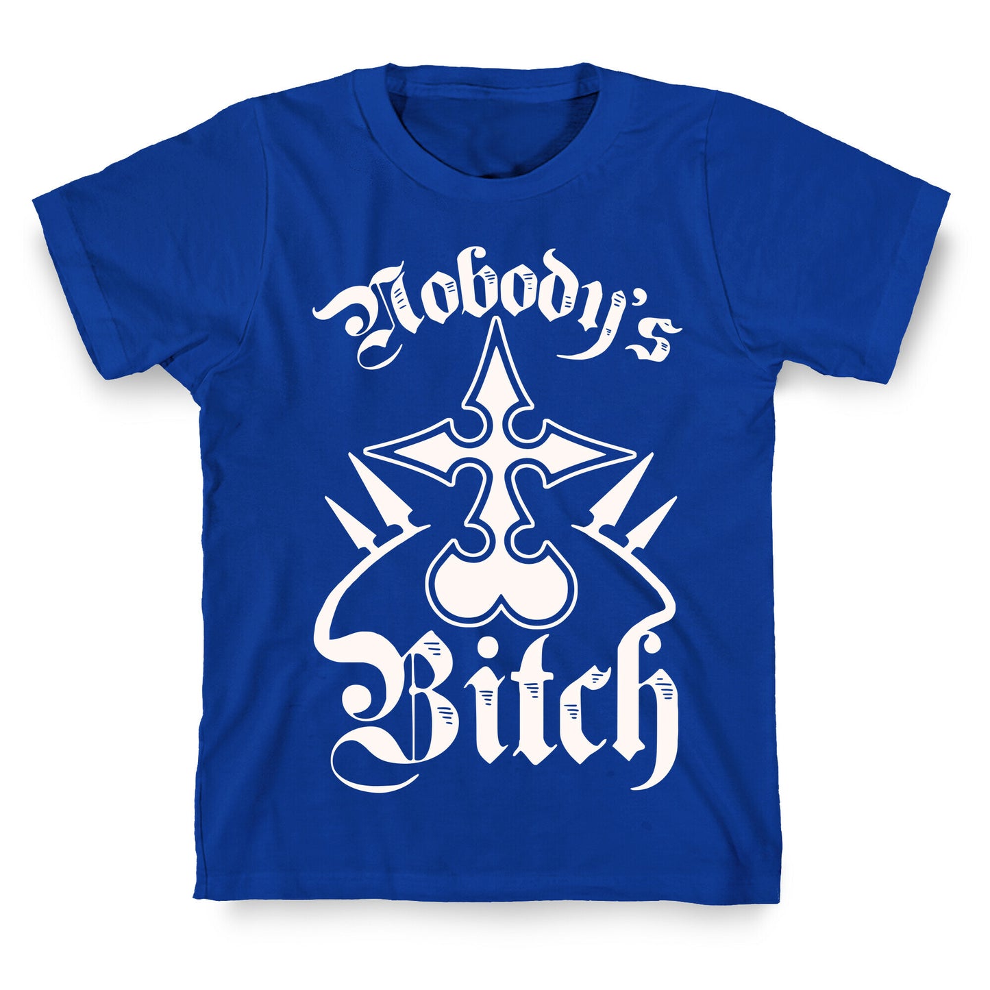 Nobody's Bitch T-Shirt