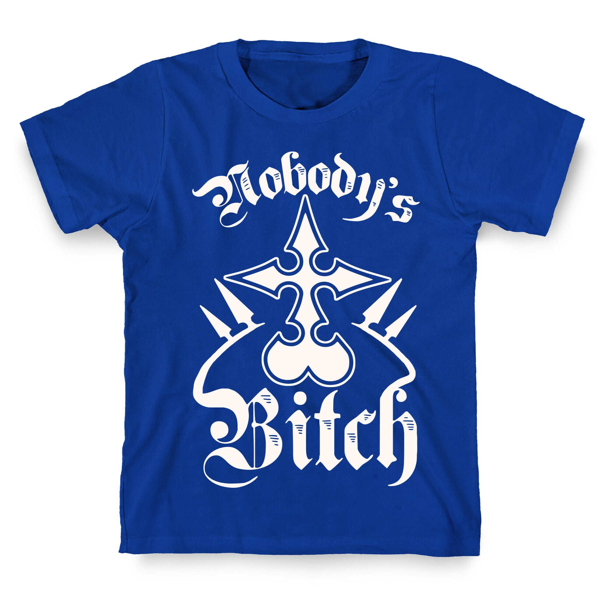 Nobody's Bitch T-Shirt