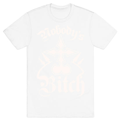 Nobody's Bitch T-Shirt