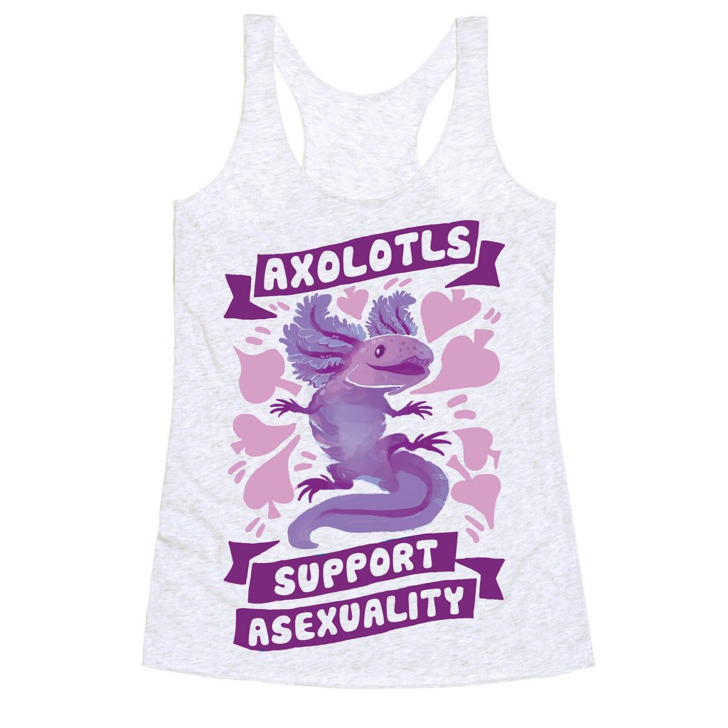 Axolotls Support Asexuality Racerback Tank