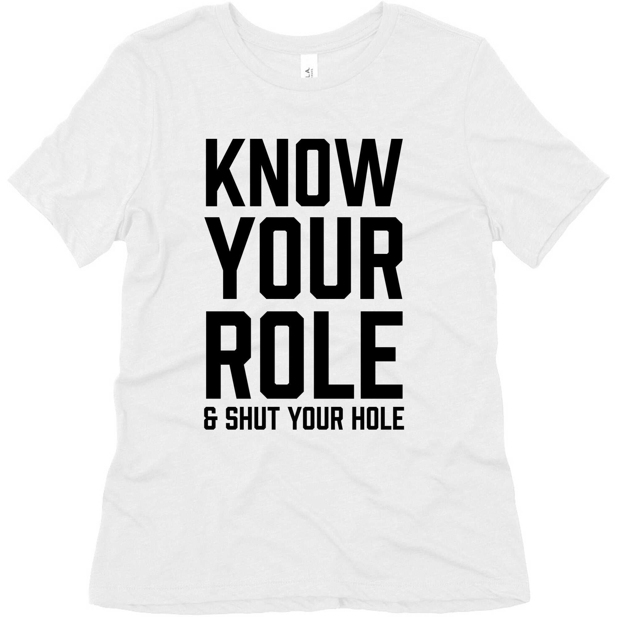Know Your Role & Shut Your Hole Women's Triblend Tee