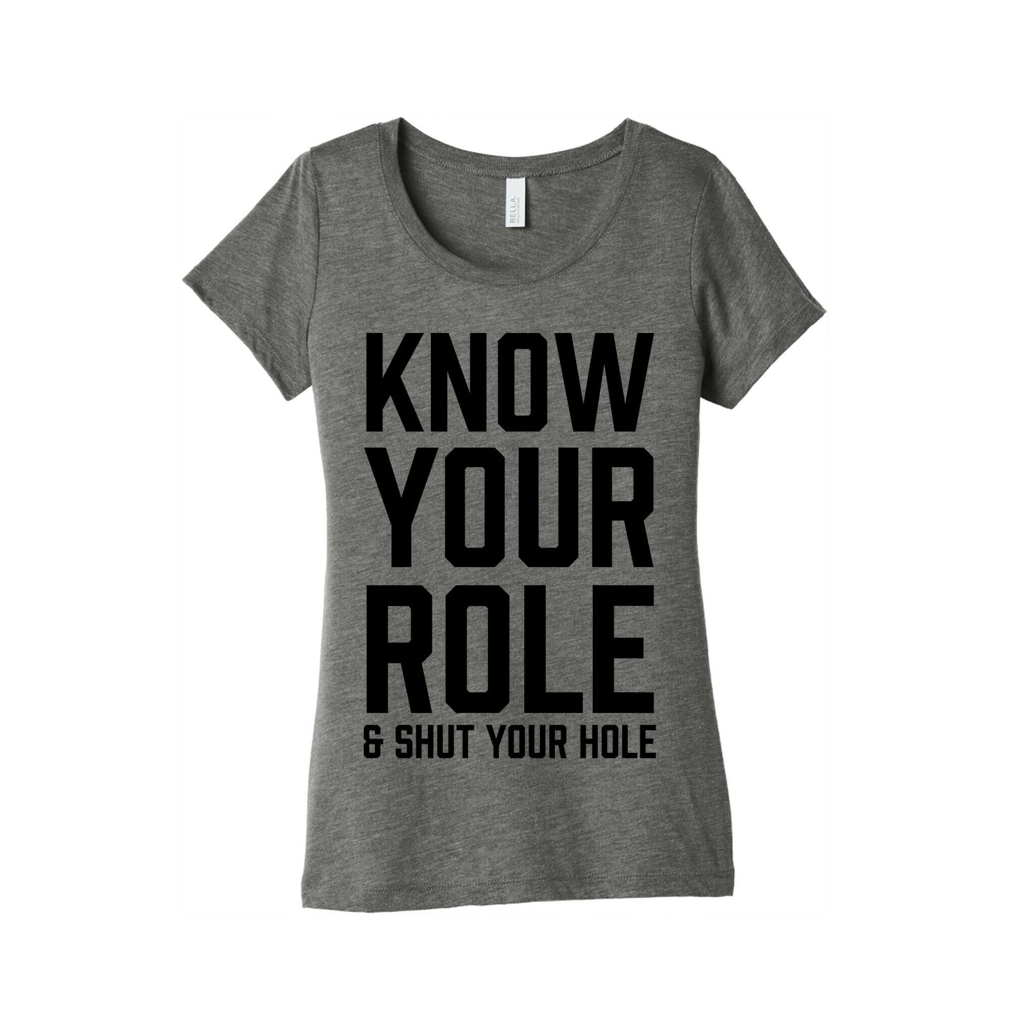 Know Your Role & Shut Your Hole Women's Triblend Tee