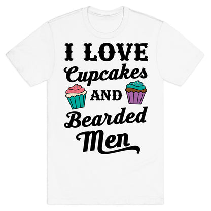I Love Cupcakes and Bearded Men T-Shirt