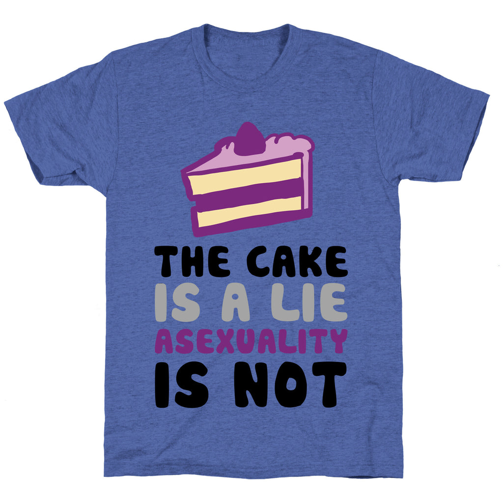 The Cake Is A Lie Asexuality Is Not Unisex Triblend Tee