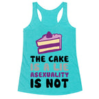 The Cake Is A Lie Asexuality Is Not Racerback Tank