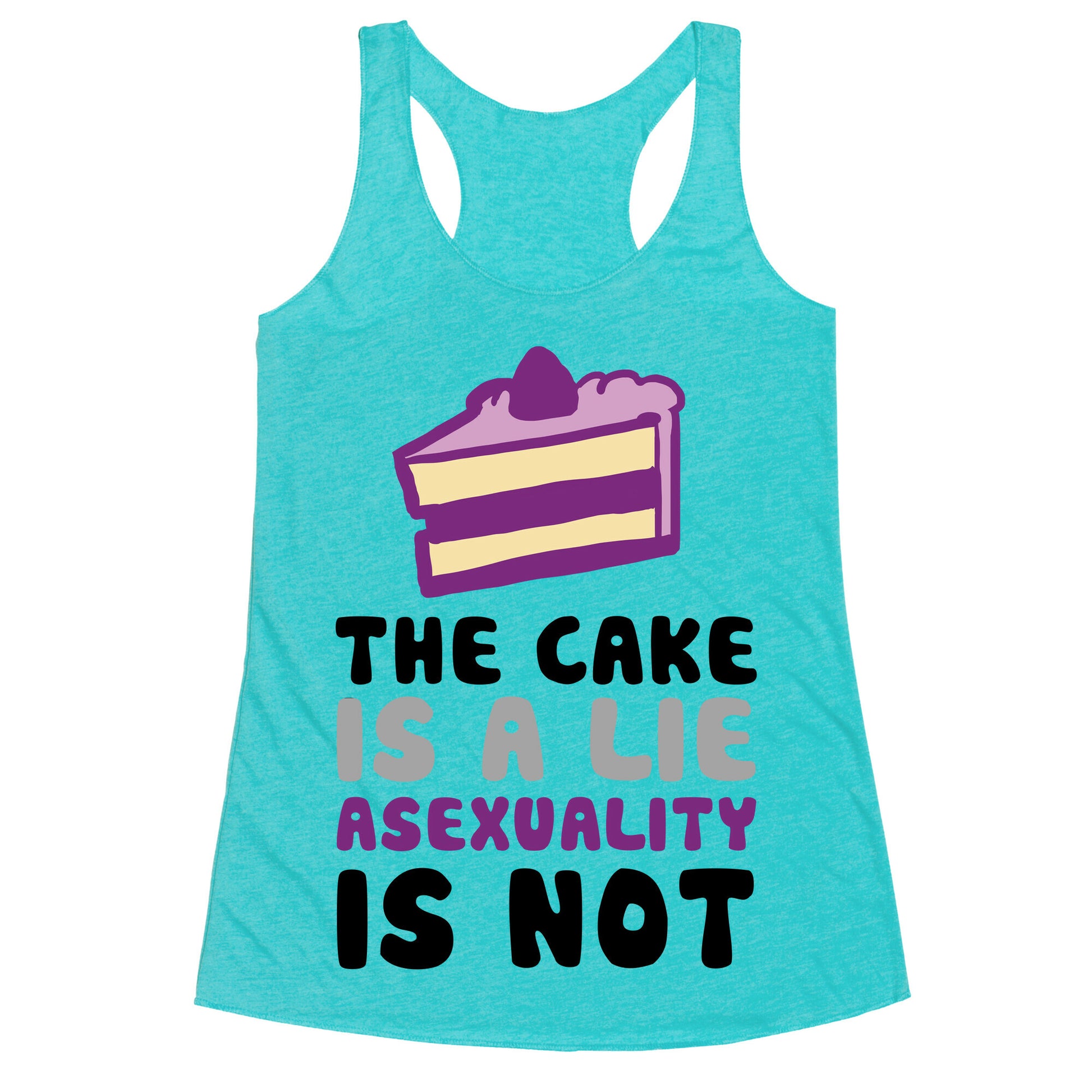 The Cake Is A Lie Asexuality Is Not Racerback Tank