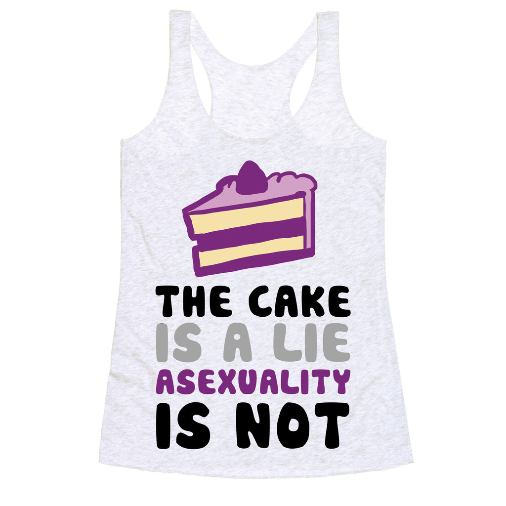The Cake Is A Lie Asexuality Is Not Racerback Tank