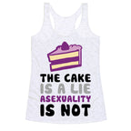The Cake Is A Lie Asexuality Is Not Racerback Tank