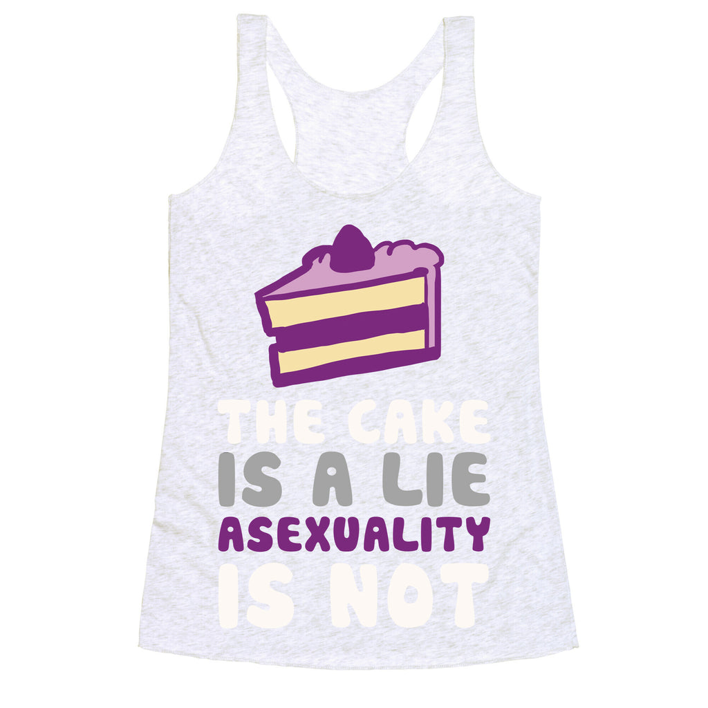 The Cake Is A Lie Asexuality Is Not Racerback Tank