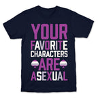 Your Favorite Characters Are Asexual T-Shirt