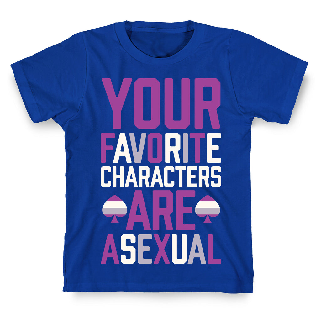 Your Favorite Characters Are Asexual T-Shirt