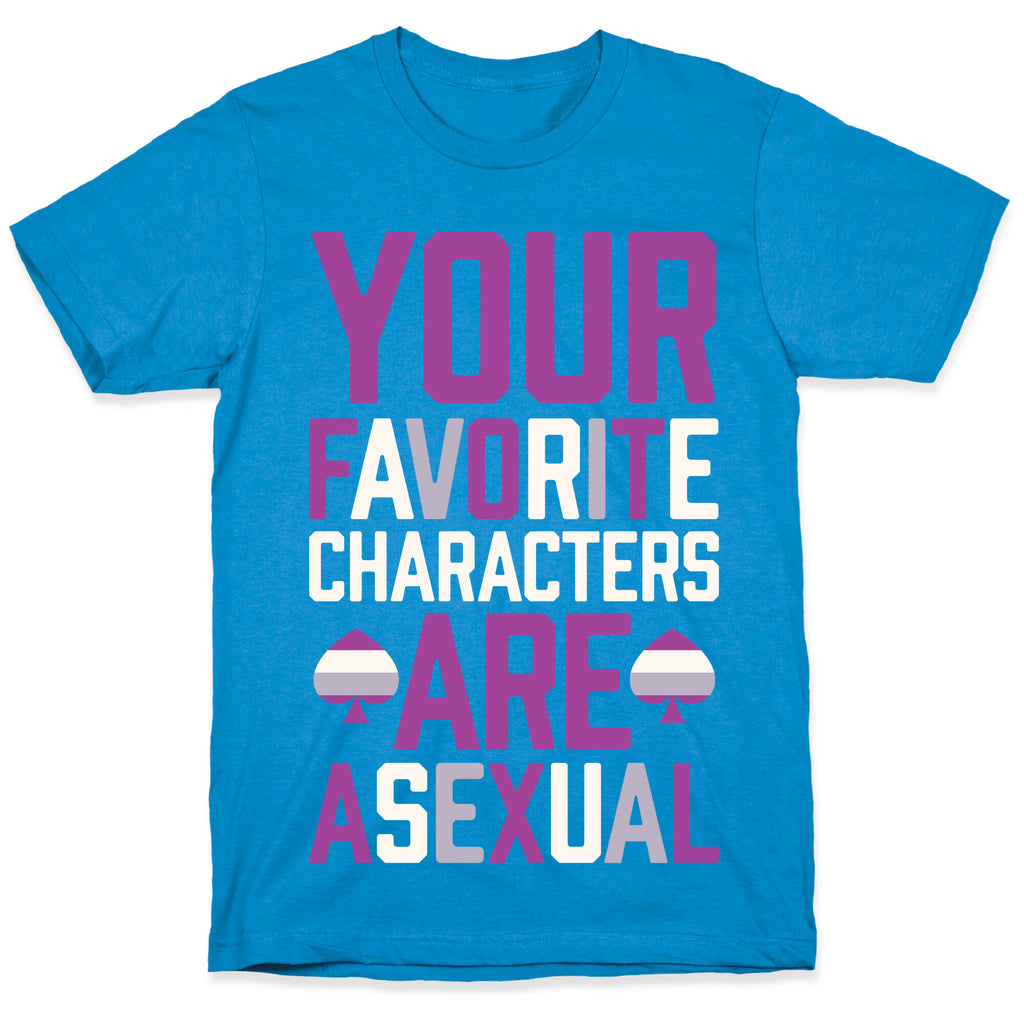 Your Favorite Characters Are Asexual T-Shirt