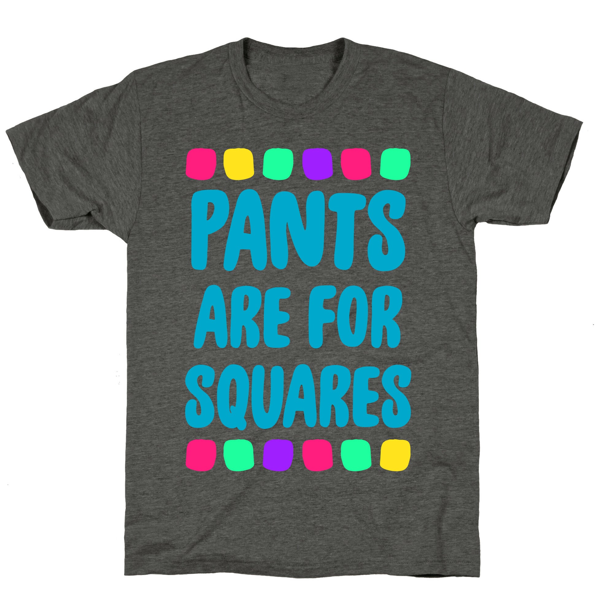 Pants Are For Squares Unisex Triblend Tee