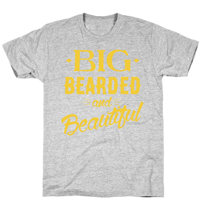Big, Bearded and Beautiful T-Shirt