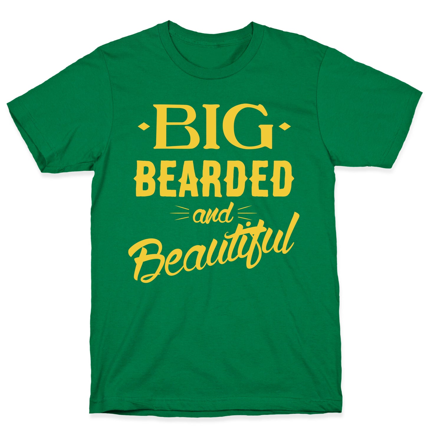 Big, Bearded and Beautiful T-Shirt