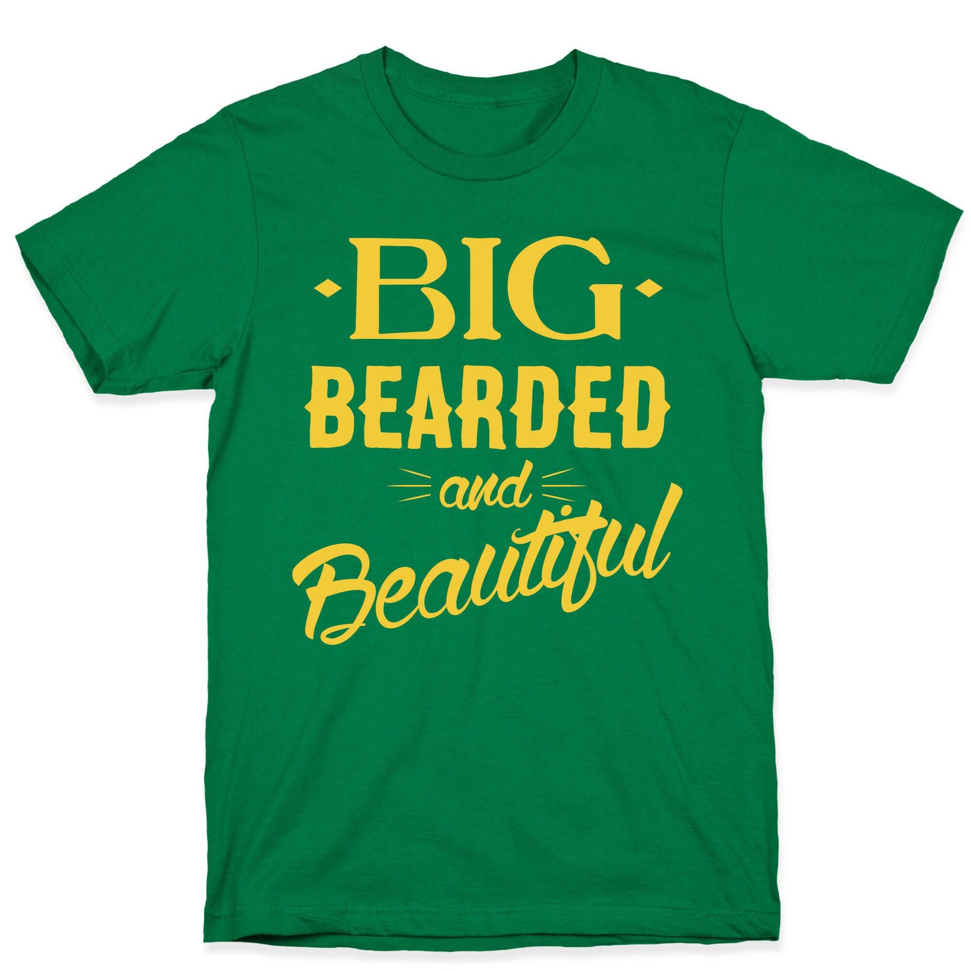 Big, Bearded and Beautiful T-Shirt