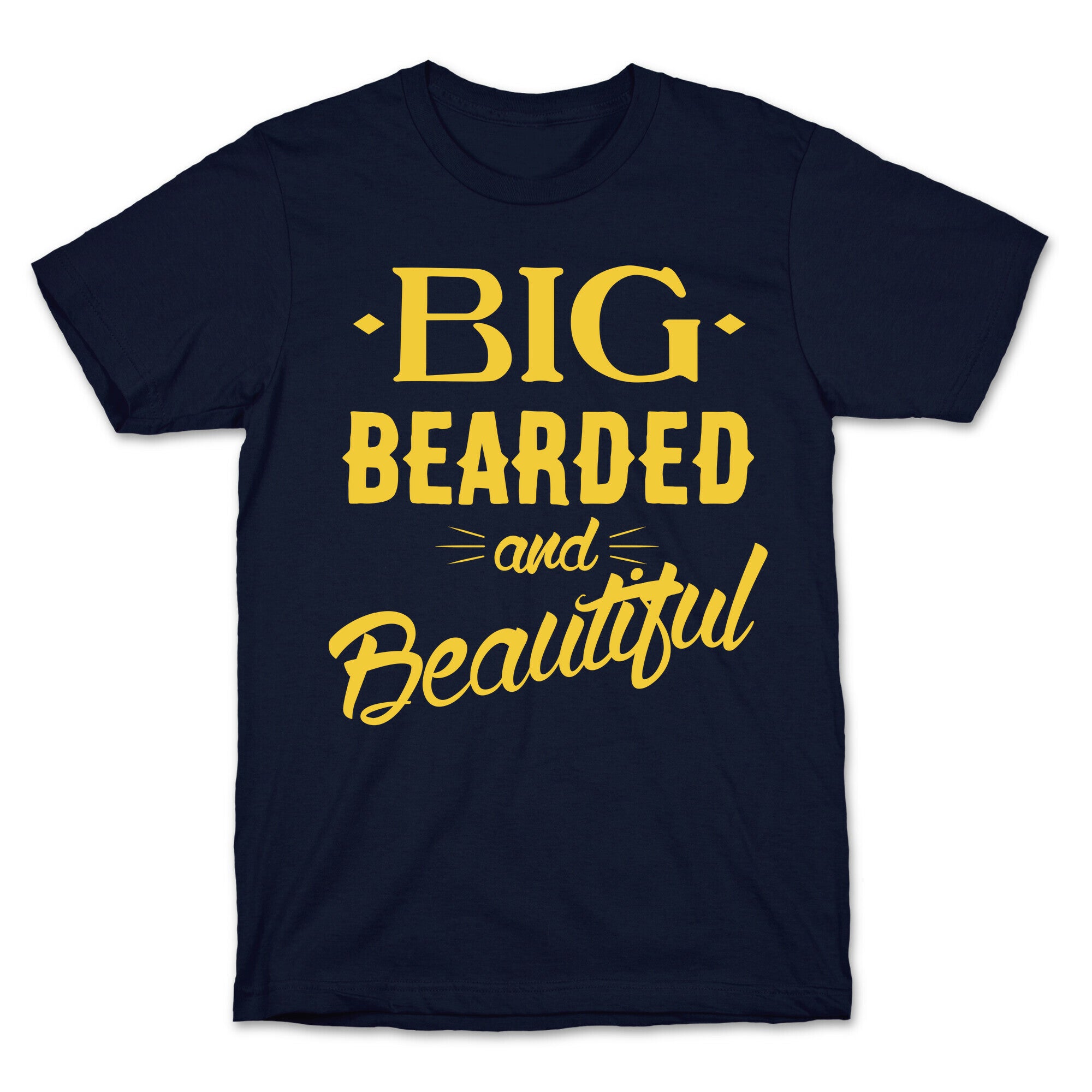 Big, Bearded and Beautiful T-Shirt