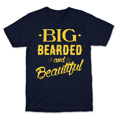 Big, Bearded and Beautiful T-Shirt