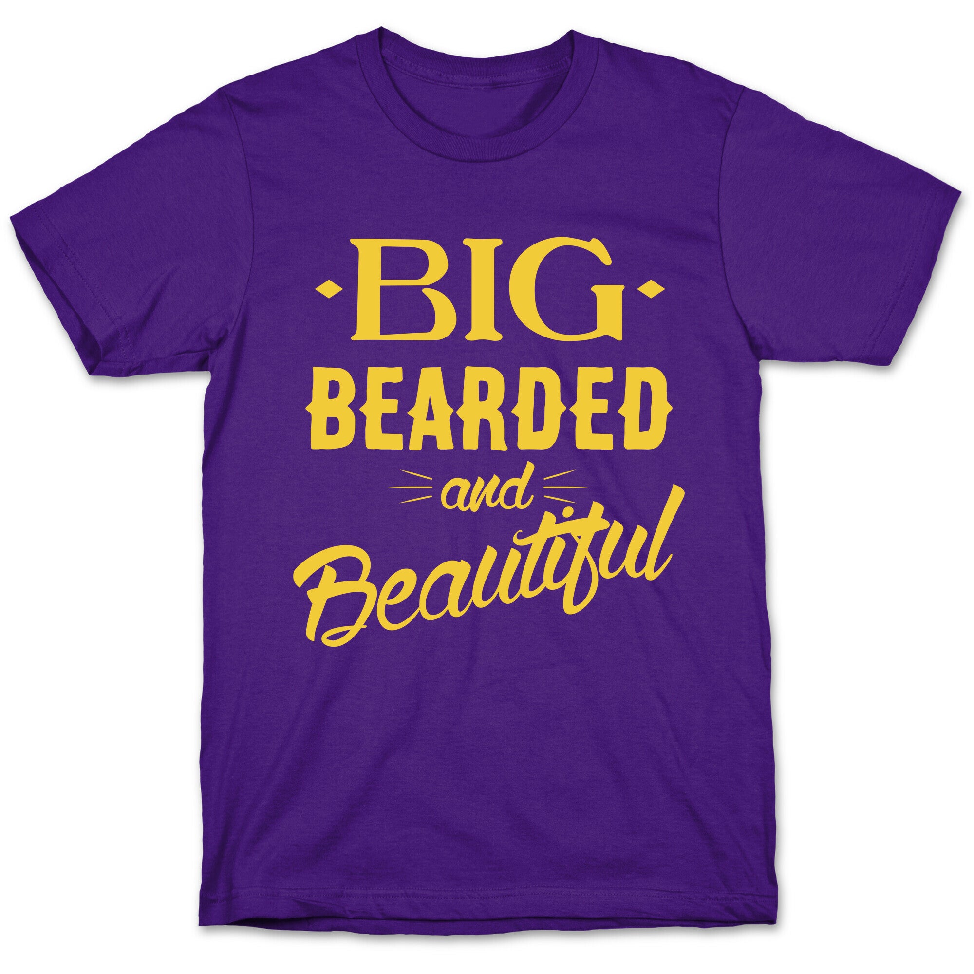 Big, Bearded and Beautiful T-Shirt