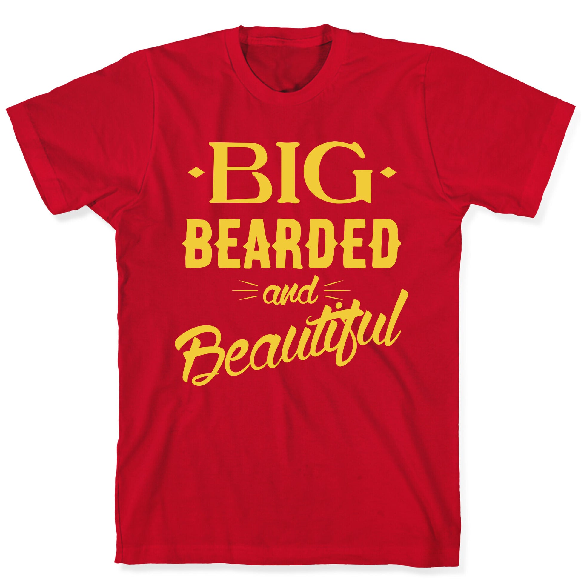 Big, Bearded and Beautiful T-Shirt