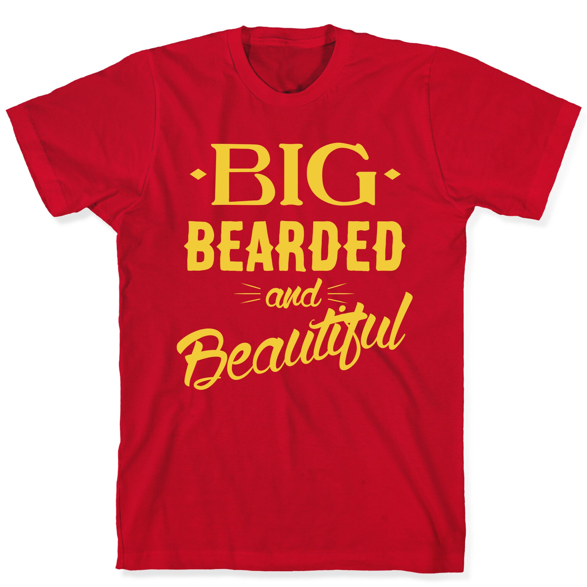 Big, Bearded and Beautiful T-Shirt