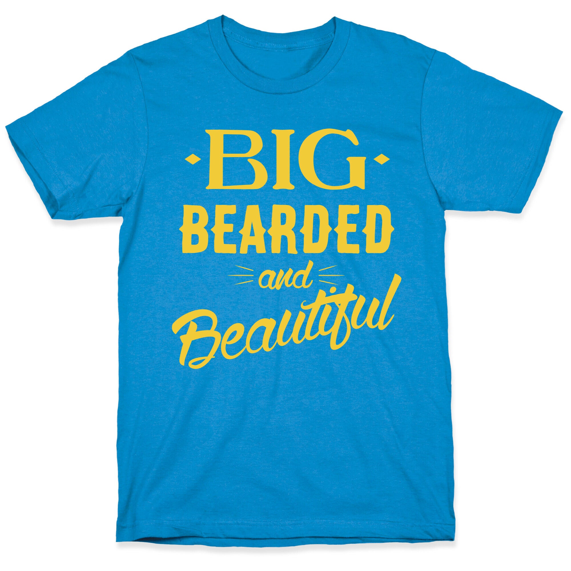Big, Bearded and Beautiful T-Shirt