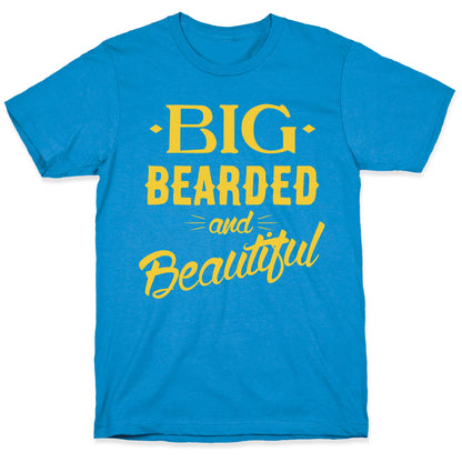 Big, Bearded and Beautiful T-Shirt