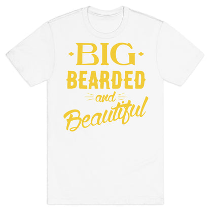 Big, Bearded and Beautiful T-Shirt