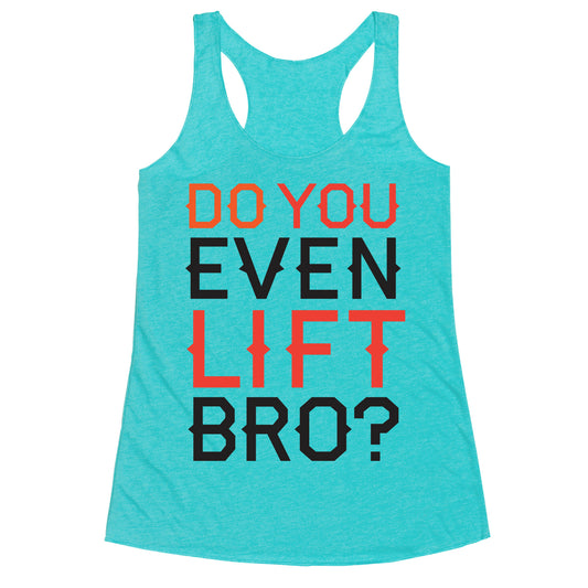 Do you even lift? Racerback Tank