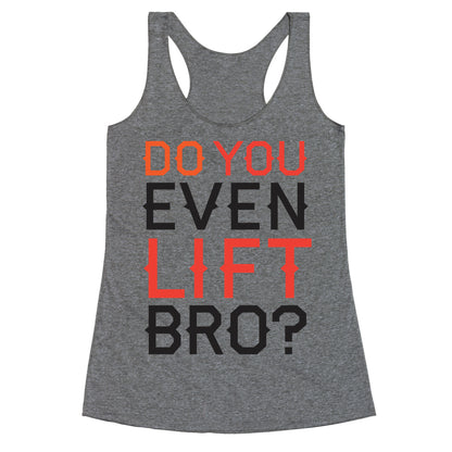 Do you even lift? Racerback Tank