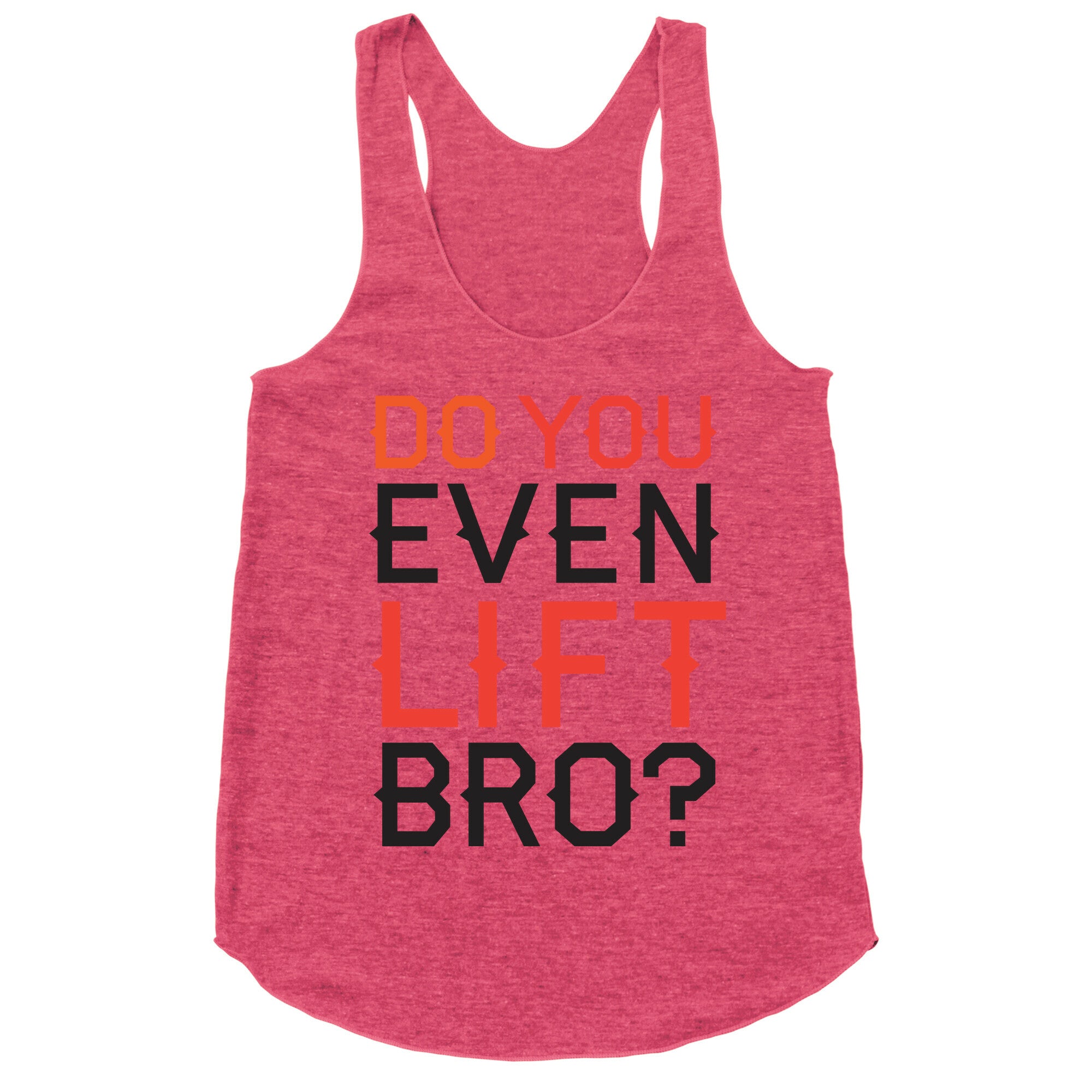 Do you even lift? Racerback Tank