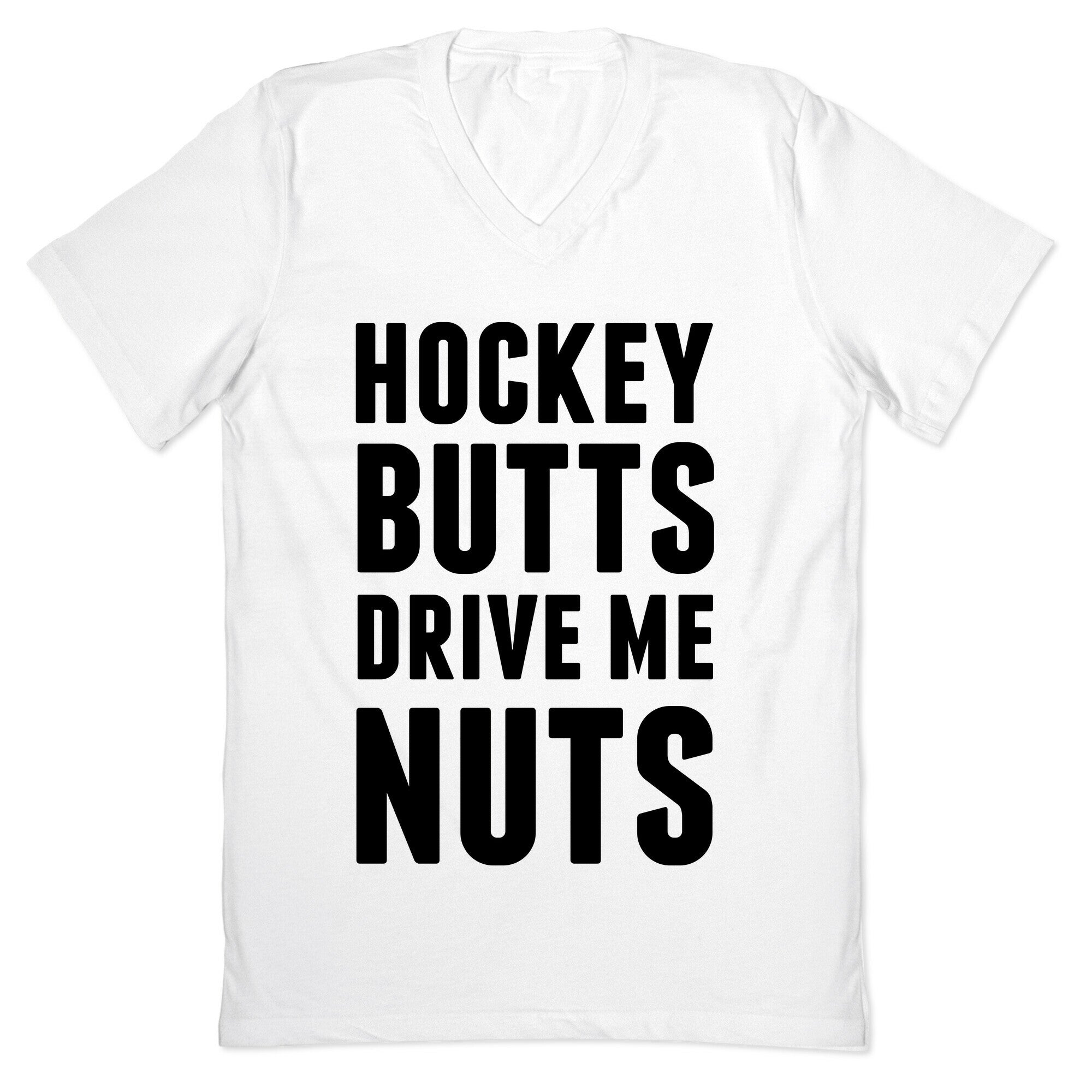 Hockey Butts Drive Me Nuts V-Neck