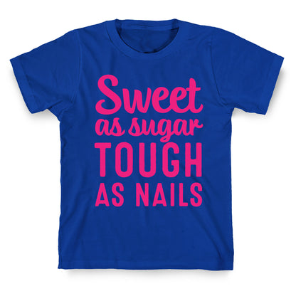 Sweet As Sugar Tough As Nails T-Shirt