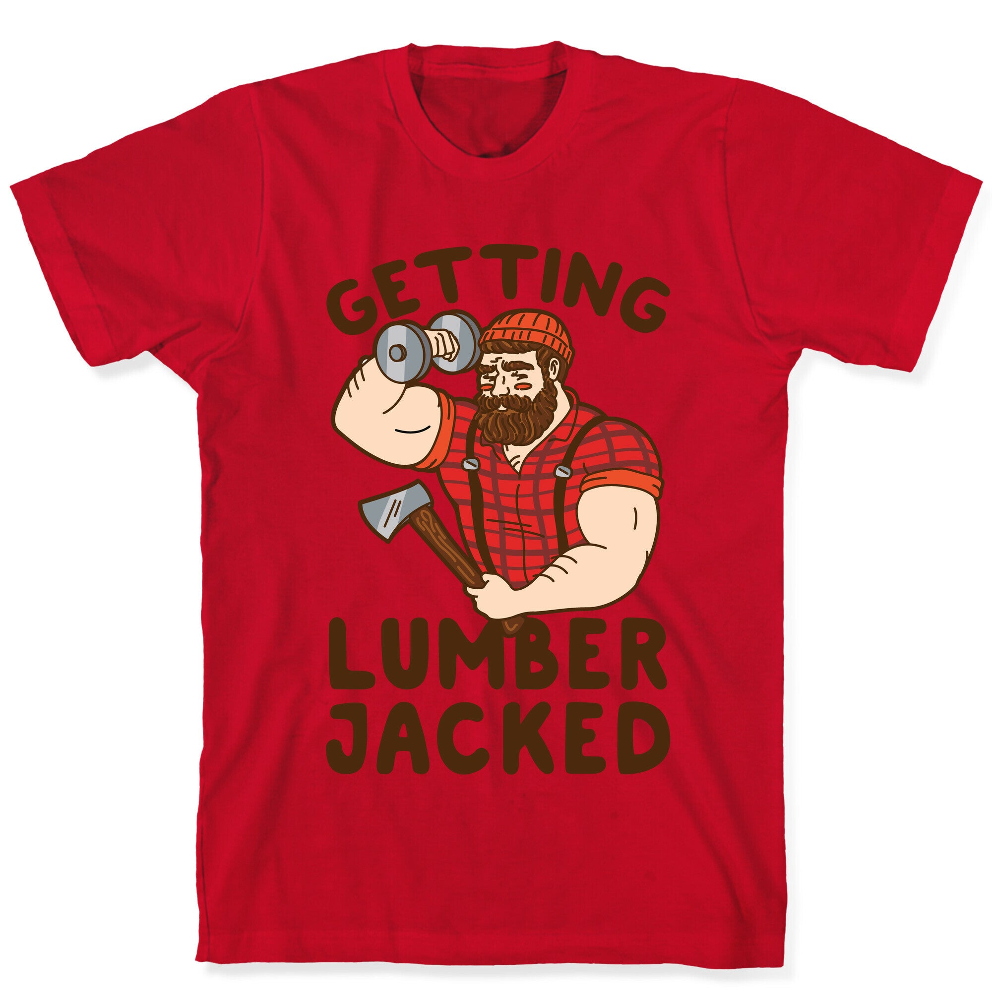 Getting Lumberjacked T-Shirt