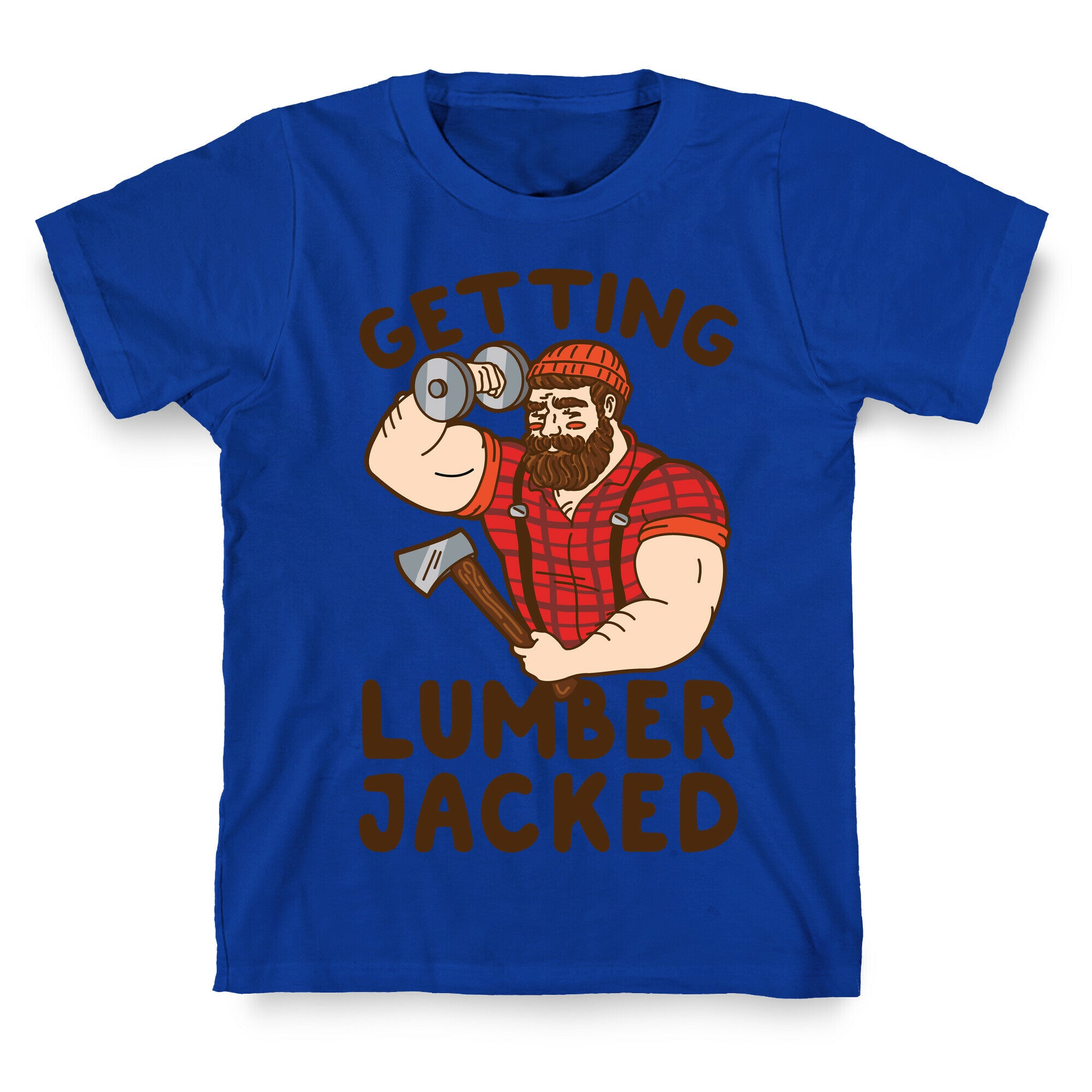 Getting Lumberjacked T-Shirt