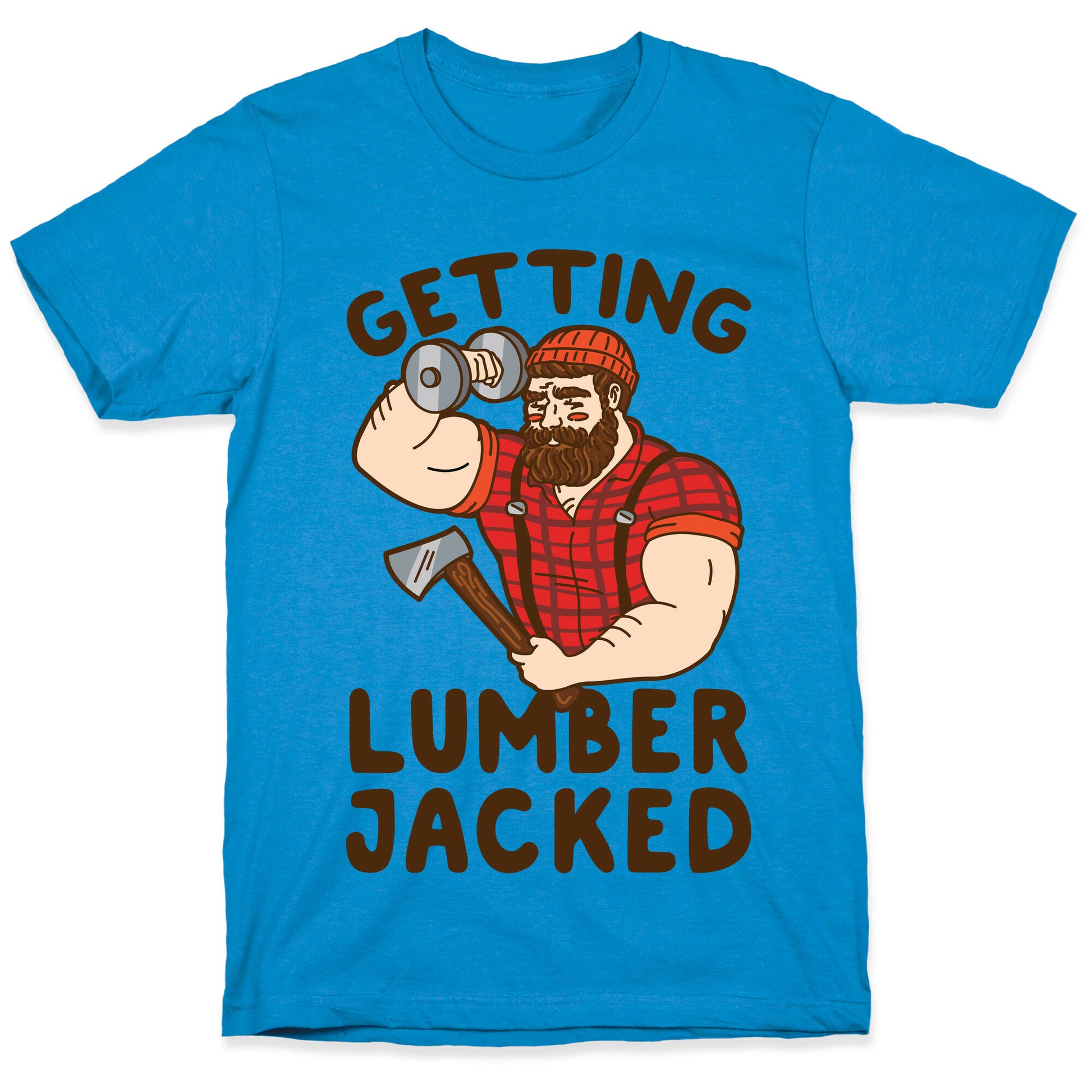 Getting Lumberjacked T-Shirt