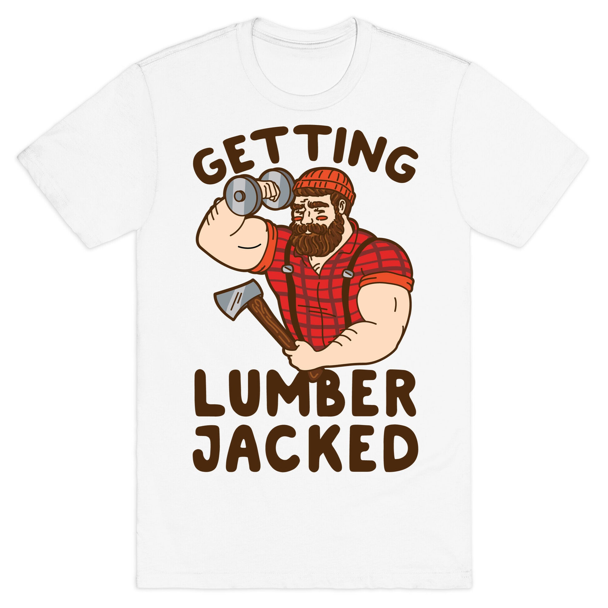 Getting Lumberjacked T-Shirt