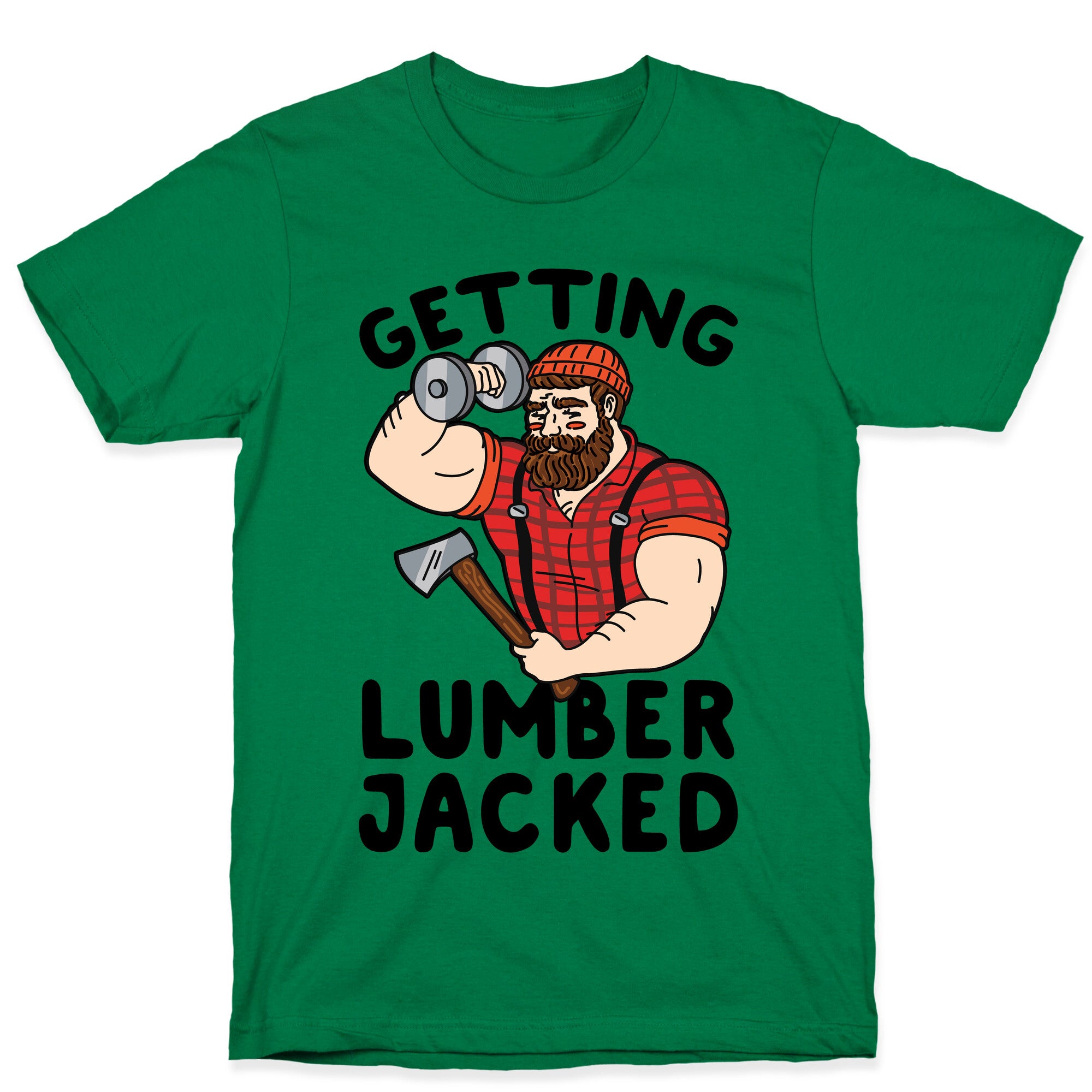 Getting Lumberjacked T-Shirt