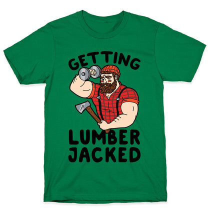 Getting Lumberjacked T-Shirt
