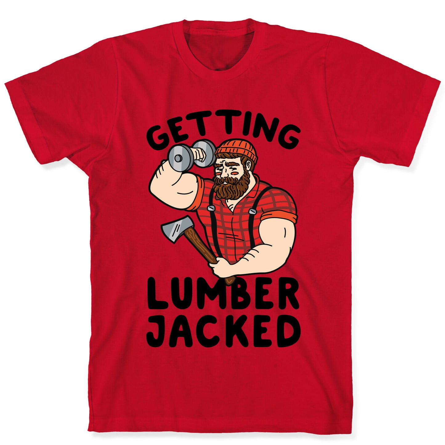 Getting Lumberjacked T-Shirt